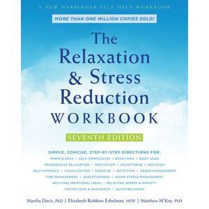 The Relaxation and Stress Reduction Workbook -- Martha Davis